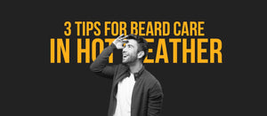3 Tips for Beard Care in Hot Weather - Dari Mooch